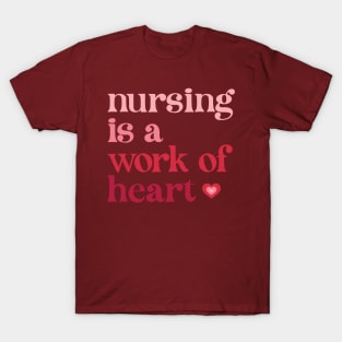 Nursing is a Work of Heart T-Shirt